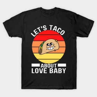 Let's Taco About Love Baby Funny Cute Food T-Shirt